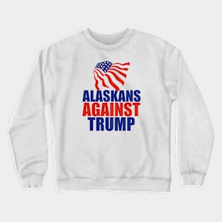 Alaskans Against Trump Crewneck Sweatshirt